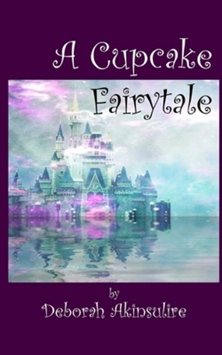 A Cupcake Fairytale:... Dreams Still Come True-..