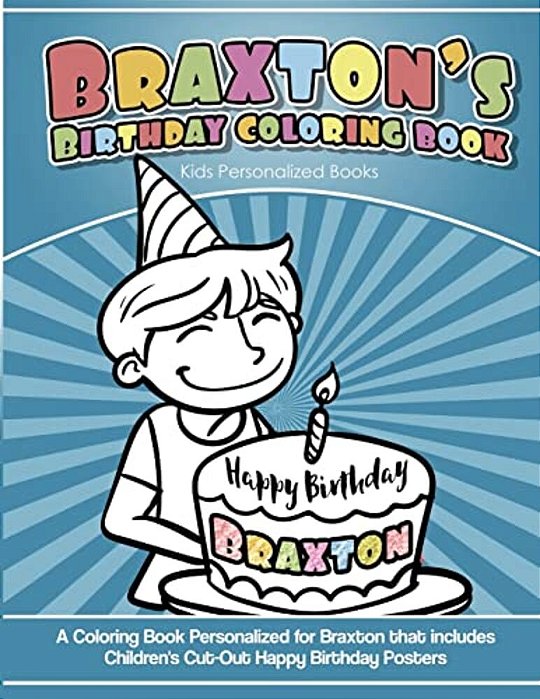 Braxton's Birthday Coloring Book Kids Personalized Books: A Coloring Book Personalized For Braxton That Includes Children's Cut Out Happy Birthday Pos-..