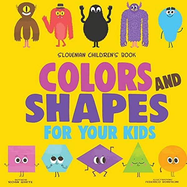Slovenian Children's Book: Colors And Shapes For Your Kids-..
