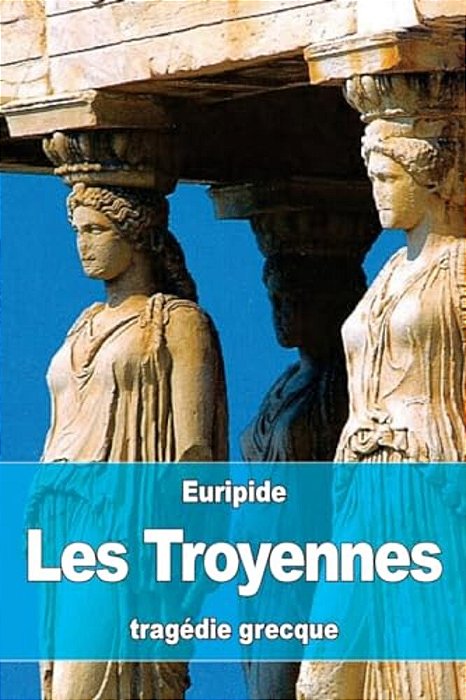 Les Troyennes-..