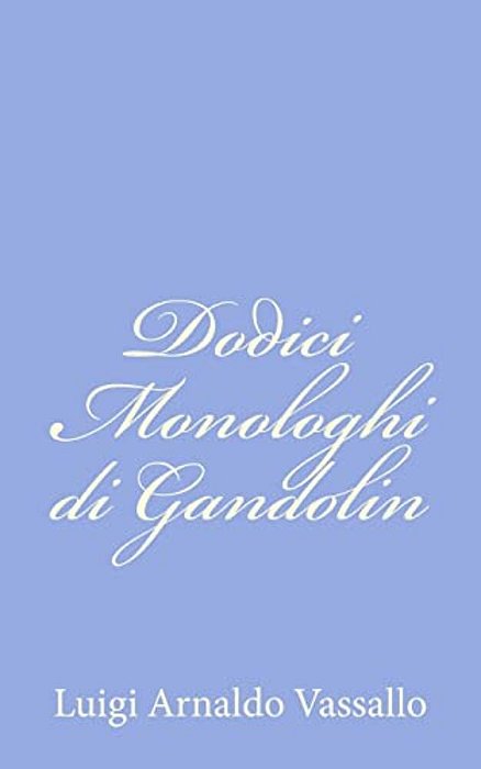 Dodici Monologhi Di Gandolin-..