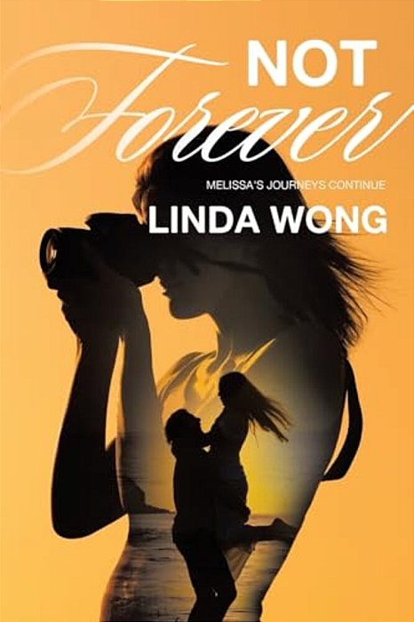 Not Forever: Melissa's Journeys Continue-..