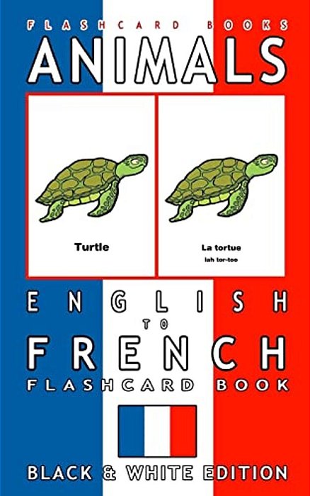 Animals - English To French Flashcard Book: Black And White Edition-..