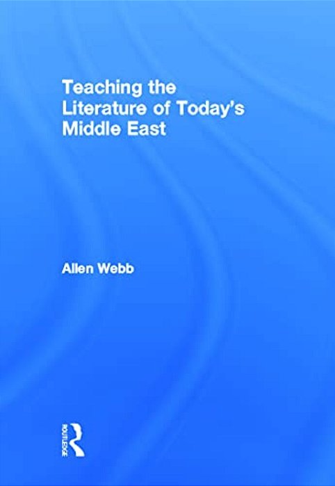Teaching The Literature Of Today's Middle East-..
