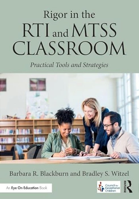 Rigor In The Rti And Mtss Classroom: Practical Tools And Strategies-..