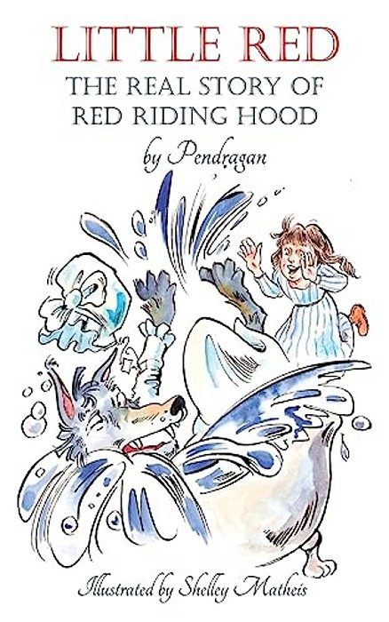 Little Red: The Real Story Of Red Riding Hood. -..