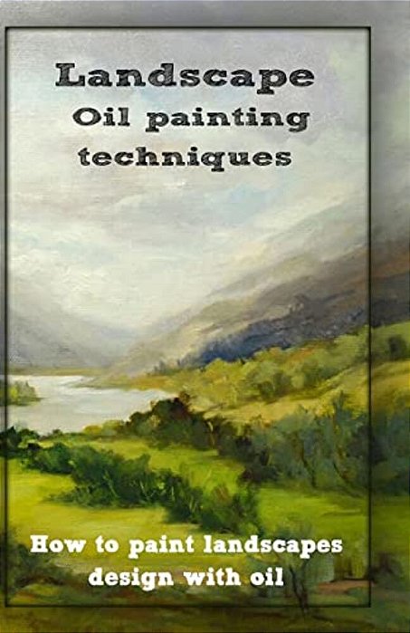 Oil Painting Techniques: How To Paint Landscapes Design With Oil-..