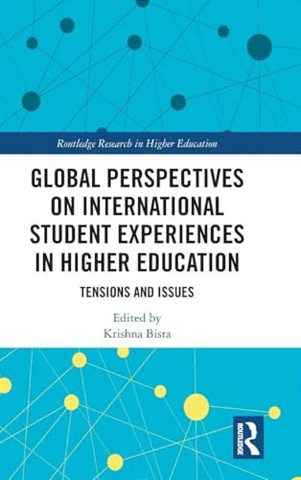 Global Perspectives On International Student Experiences In Higher Education: Tensions And Issues-..