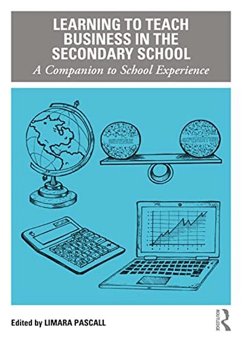 Learning To Teach Business In The Secondary School: A Companion To School Experience-..