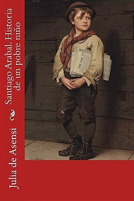 Santiago Arabal. Historia De Un Pobre Niño-..