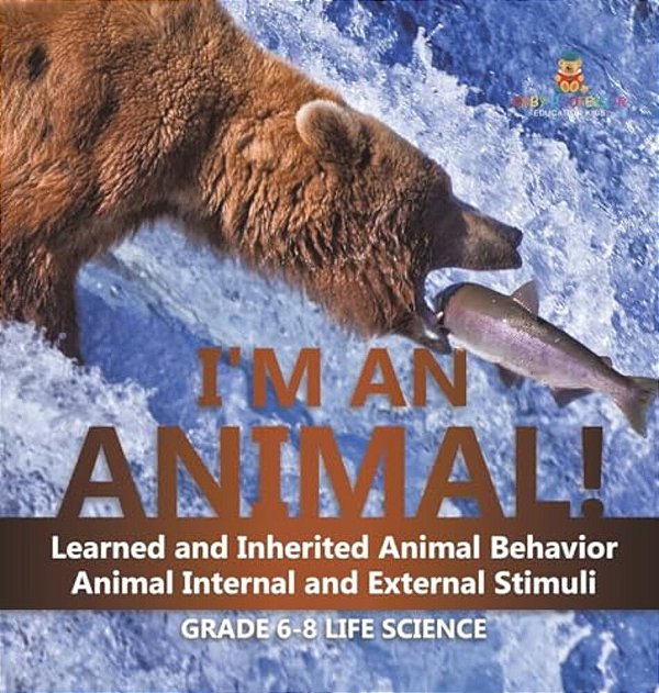 I'm An Animal! Learned And Inherited Animal Behavior Animal Internal And External Stimuli Grade 6-8 Life Science-..