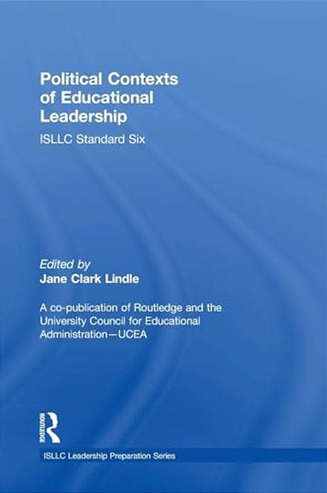 Political Contexts Of Educational Leadership: Isllc Standard Six-..