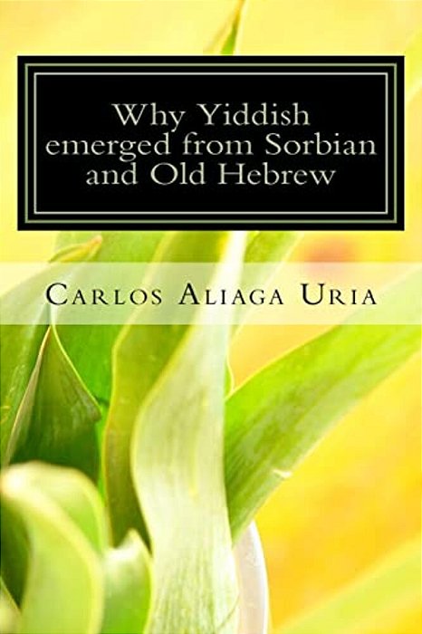 Why Yiddish Emerged From Sorbian And Old Hebrew-..