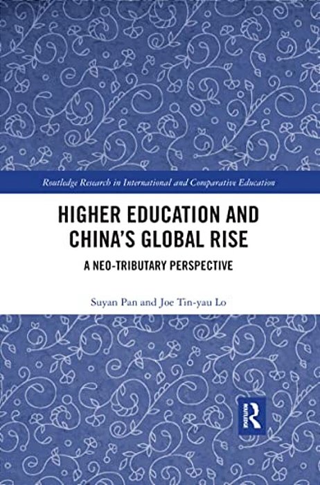 Higher Education And China's Global Rise: A Neo-Tributary Perspective-..