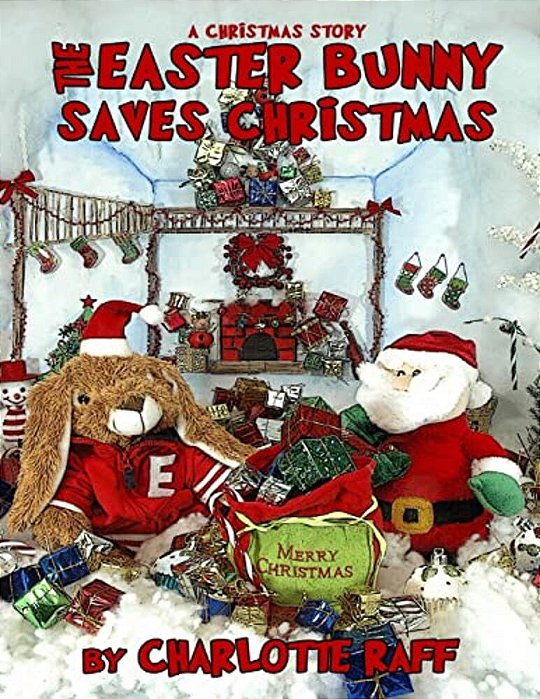 A Christmas Story - The Easter Bunny Saves Christmas: An Easterville Adventure-..