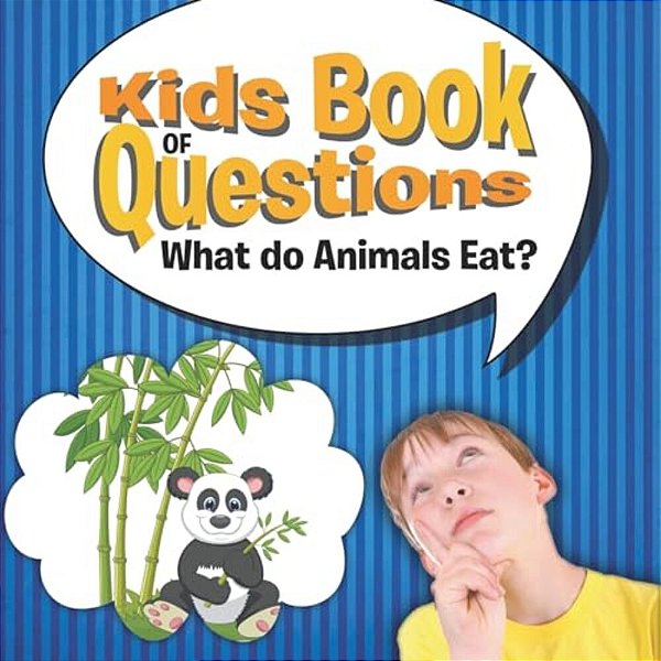 Kids Book Of Questions: What Do Animals Eat?-..