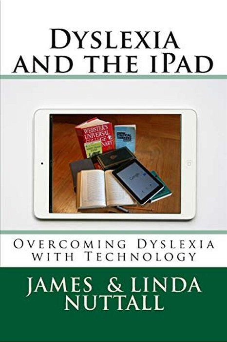 Dyslexia And The Ipad: Overcoming Dyslexia With Technology-..