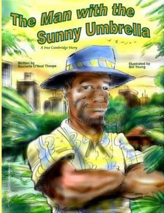 The Man With The Sunny Umbrella: A True Cambridge Story-..