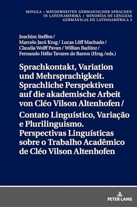 Sprachkontakt, Variation Und Mehrsprachigkeit. Sprachliche Perspektiven Auf Die Akademische Arbeit Von Cléo Vilson Altenhofen/Contato Linguístico, V-..
