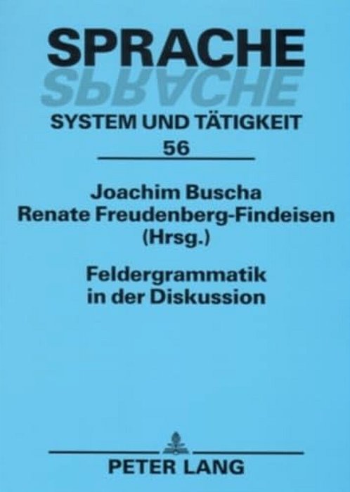Feldergrammatik In Der Diskussion: Funktionaler Grammatikansatz In Sprachbeschreibung Und Sprachvermittlung Feldergrammatik In Der Diskussion-..