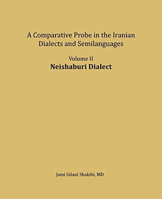 Neishaburi Dialect: A Comparative Probe In The Iranian Dialects And Semi-Languages-..
