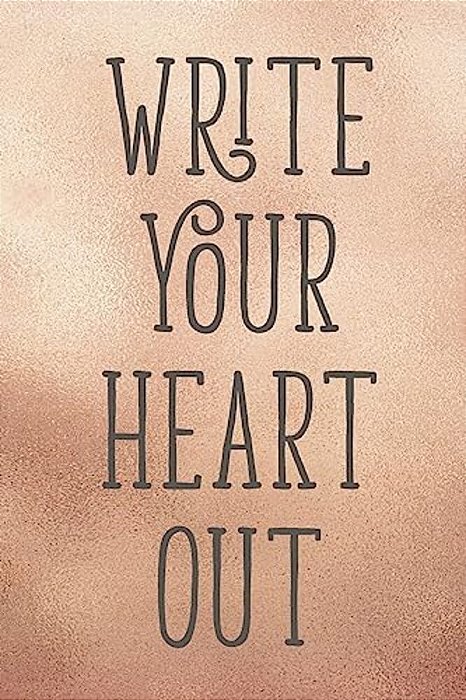 Write Your Heart Out-..