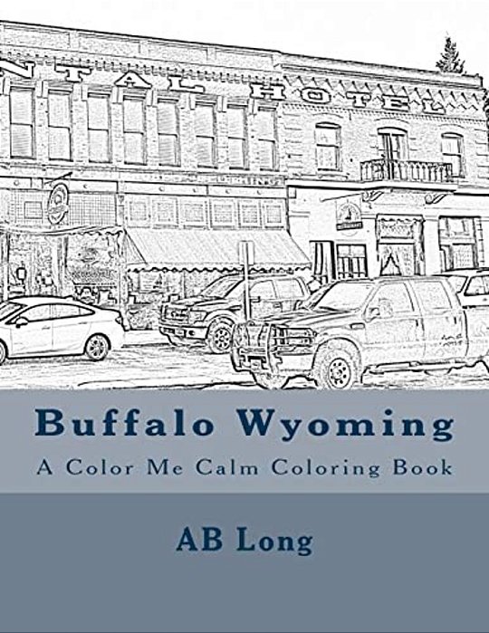 Buffalo Wyoming: A Color Me Calm Coloring Book-..