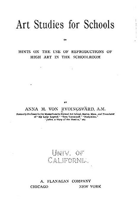 Art Studies For Schools, Or, Hints On The Use Of Reproductions Of High Art In The Schoolroom-..