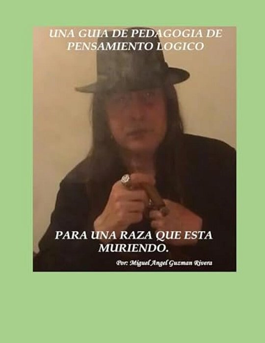 Una Guia De Pedagogia De Pensamiento Logico Para Una Raza Que Esta Mueriendo-..