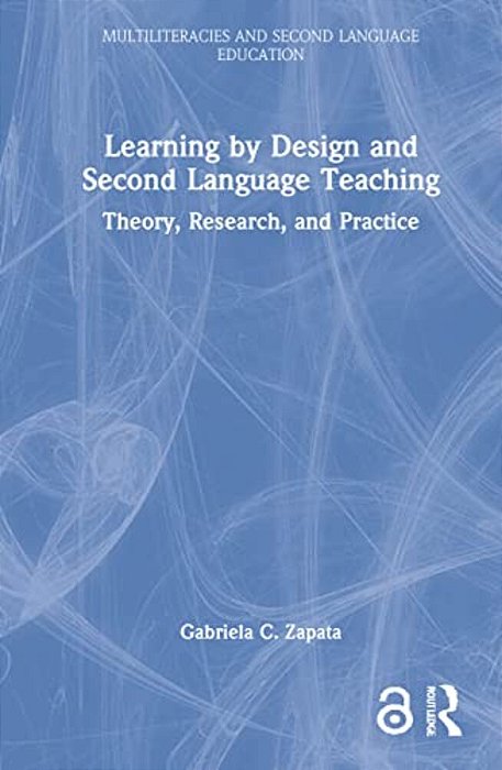 Learning By Design And Second Language Teaching: Theory, Research, And Practice-..