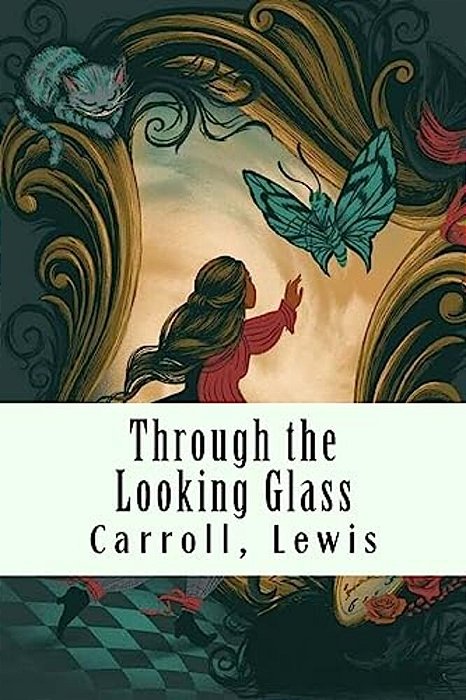 Through The Looking Glass: (And What Alice Found There)-..