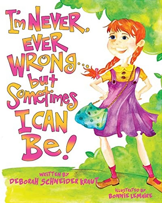 I'm Never, Ever Wrong... But Sometimes I Can Be!-..