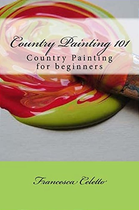 Country Painting 101: Country Painting For Beginners-..