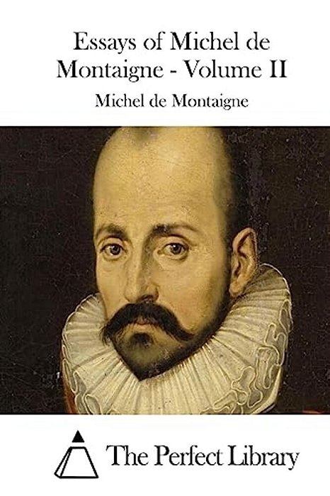 Essays Of Michel De Montaigne - Volume II-..