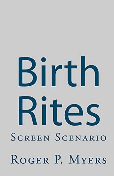 Birth Rites: Screen Scenario-..
