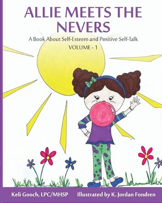 Allie Meets The Nevers: A Book About Self-Esteem & Positive Self-Talk-..