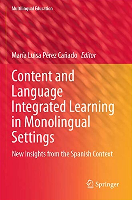 Content And Language Integrated Learning In Monolingual Settings: New Insights From The Spanish Context-..