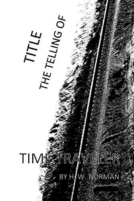 Title Thetellingof: Time Traveler-..