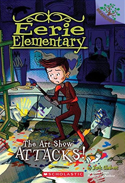 The Art Show Attacks!: A Branches Book (Eerie Elementary #9): Volume 9-..