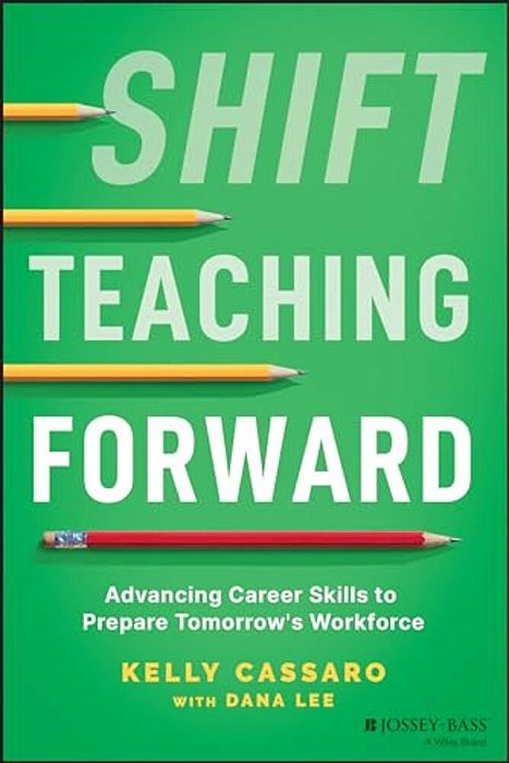Shift Teaching Forward: Advancing Career Skills To Prepare Tomorrow's Workforce-..