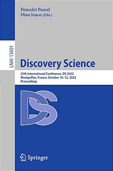 Discovery Science: 25Th International Conference, Ds 2022, Montpellier, France, October 10-12, 2022, Proceedings-..