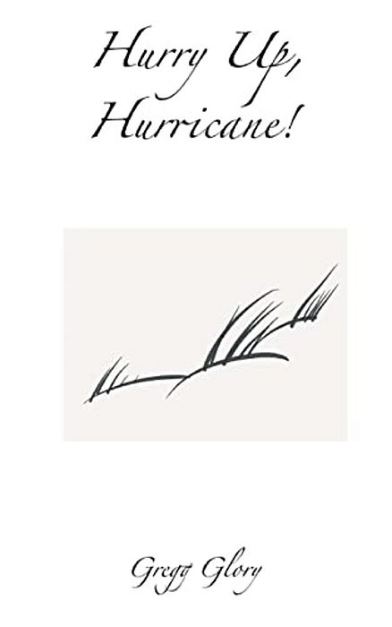 Hurry Up, Hurricane!: Haiku By Hurricane Candlelight-..