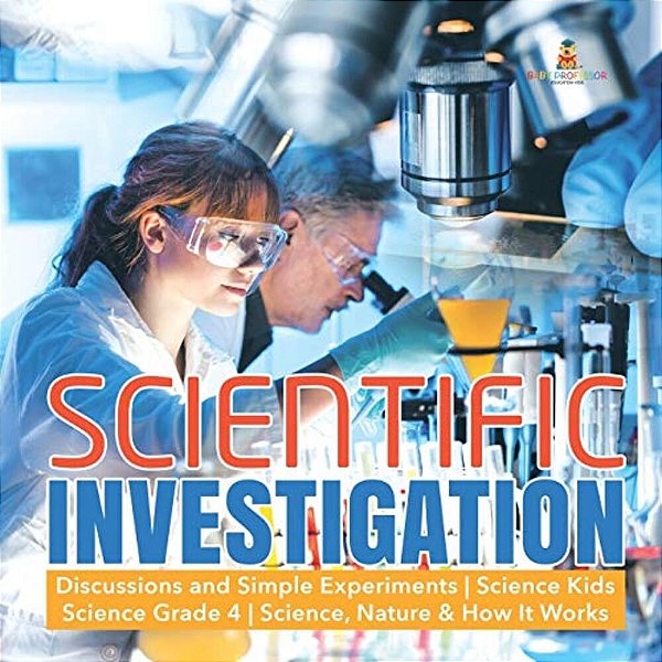 Scientific Investigation Discussions And Simple Experiments Science Kids Science Grade 4 Science, Nature & How It Works-..