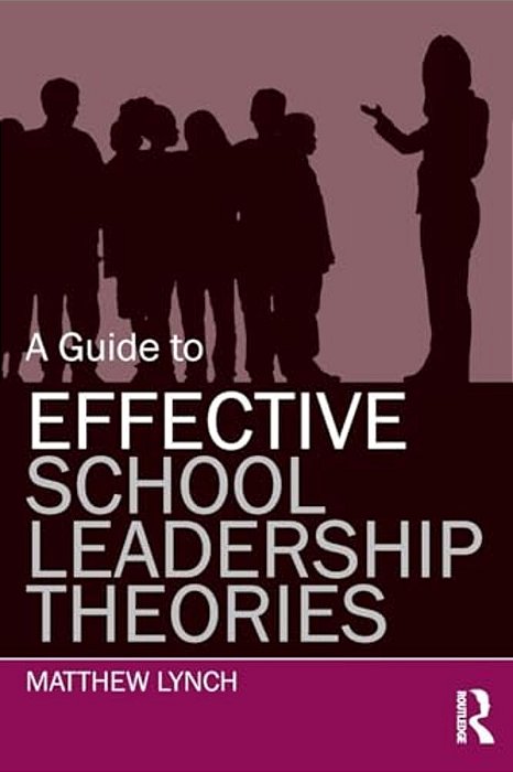 A Guide To Effective School Leadership Theories-..
