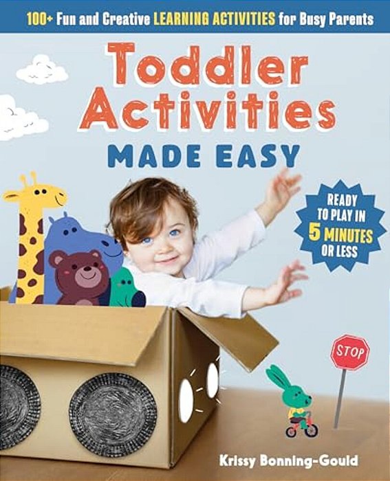 Toddler Activities Made Easy: 100+ Fun And Creative Learning Activities For Busy Parents-..