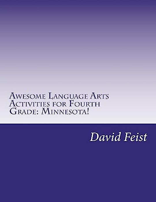 Awesome Language Arts Activities For Fourth Grade: Minnesota!: A Full School Year's Worth-..