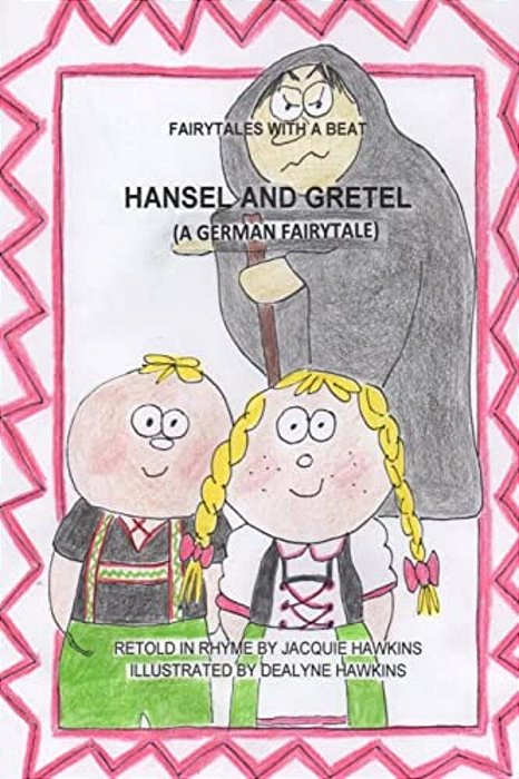 Hansel And Gretel: A German Fairytale, Part Of The Fairytales With A Beat Series, Retold In Rhyme. -..