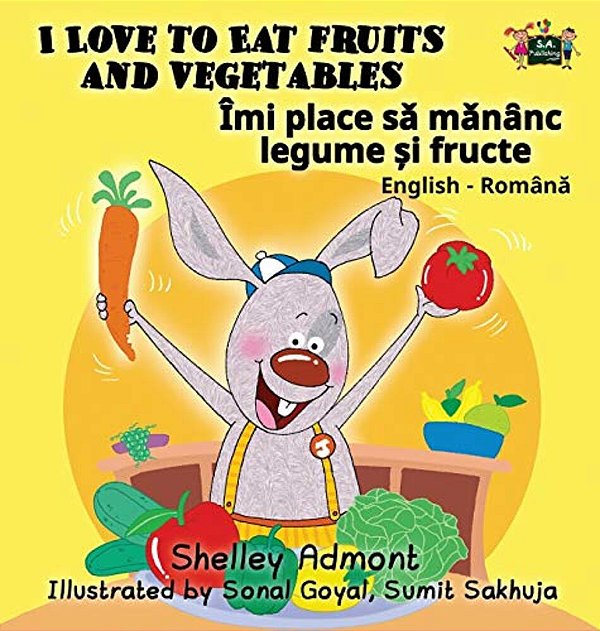 I Love To Eat Fruits And Vegetables: English Romanian Bilingual Edition-..