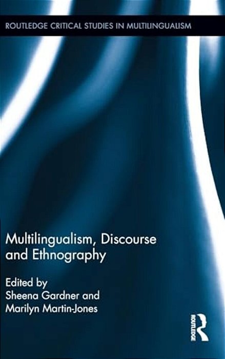 Multilingualism, Discourse, And Ethnography-..
