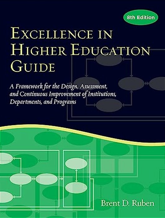 Excellence In Higher Education Guide: A Framework For The Design, Assessment, And Continuing Improvement Of Institutions, Departments, And Programs-..